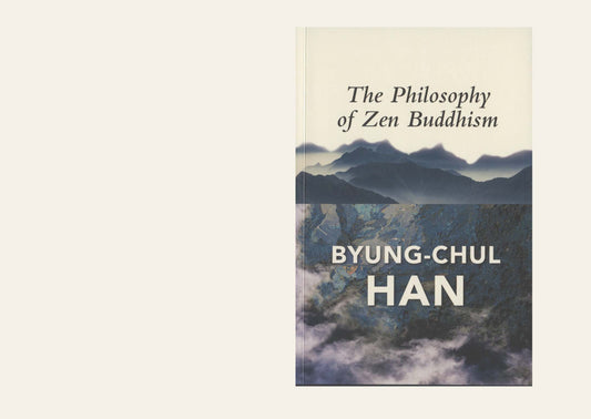 The Philosophy of Zen Buddhism - Byung-Chul Han