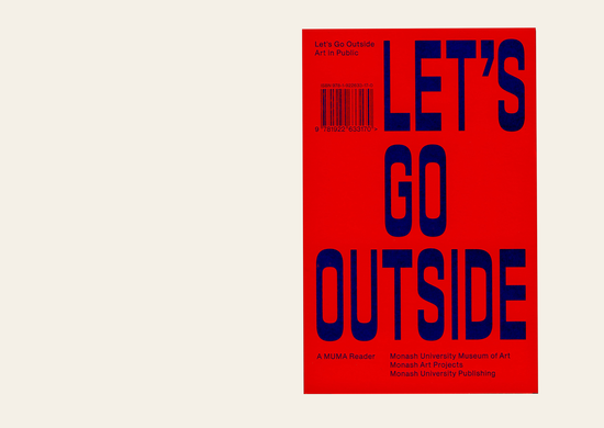 Let’s Go Outside: Art in Public - Edited by Charlotte Day, Callum Morton & Amy Spiers