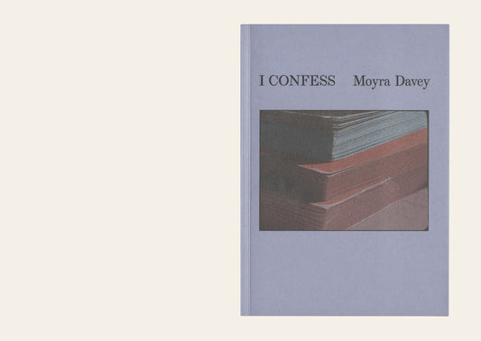 I Confess - Moyra Davey