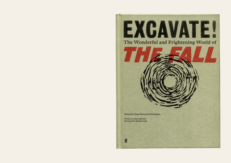 Excavate!: The Wonderful and Frightening World of The Fall - Bob Stanley, Tessa Norton