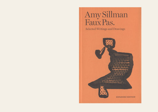 Faux Pas. Selected Writings and Drawings (Expanded Edition) - Amy Sillman 