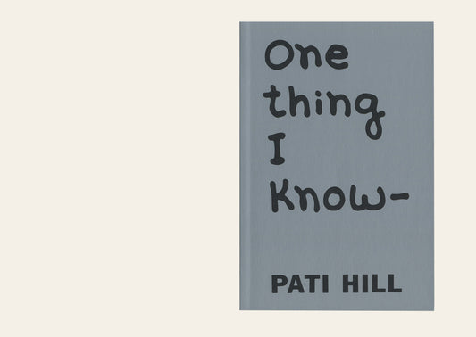 One Thing I Know - Pati Hill