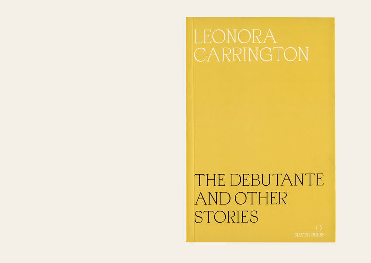 The Debutante and Other Stories -  Leonora Carrington