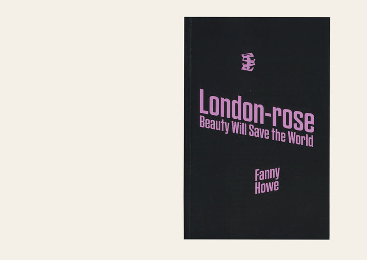 London-rose: Beauty Will Save the World - Fanny Howe Media 1 of 8