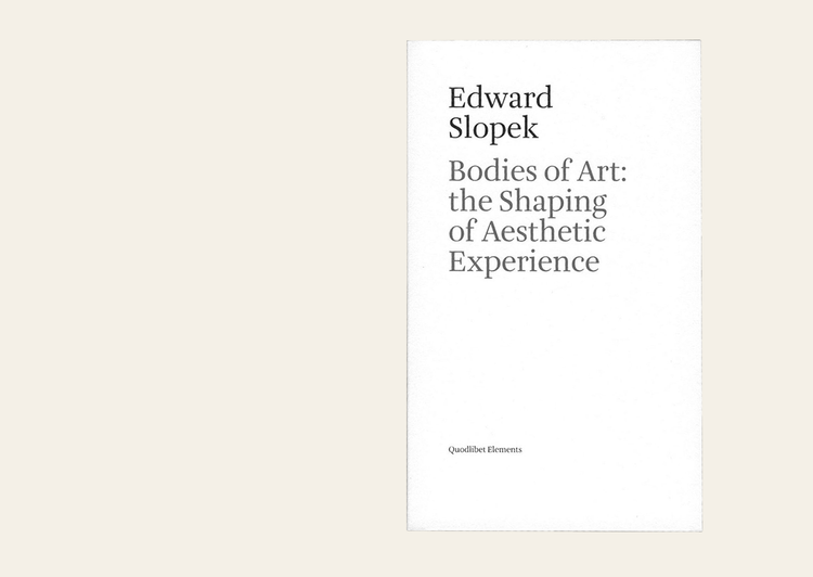 Edward Slopek - Bodies Of Art: The Shaping Of Aesthetic Experience