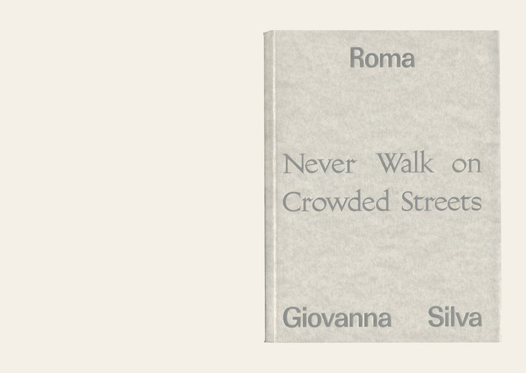 Roma. Never Walk On Crowed Streets - Giovanna Silva