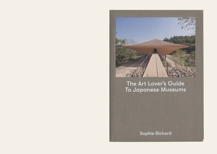 The Art Lover's Guide to Japanese Museums - Sophie Richard