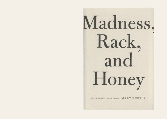 Madness, Rack, and Honey - Mary Ruefle 