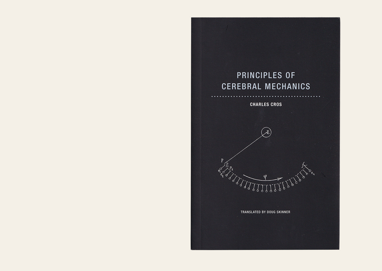 Principles Of Cerebral Mechanics - Charles Cros - Translated, with an introduction, by Doug Skinner
